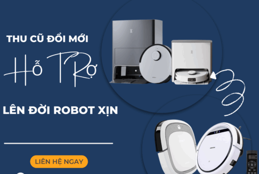 Thu cũ đổi mới robot hút bụi, Hỗ trợ lên đời ROBOT xịn